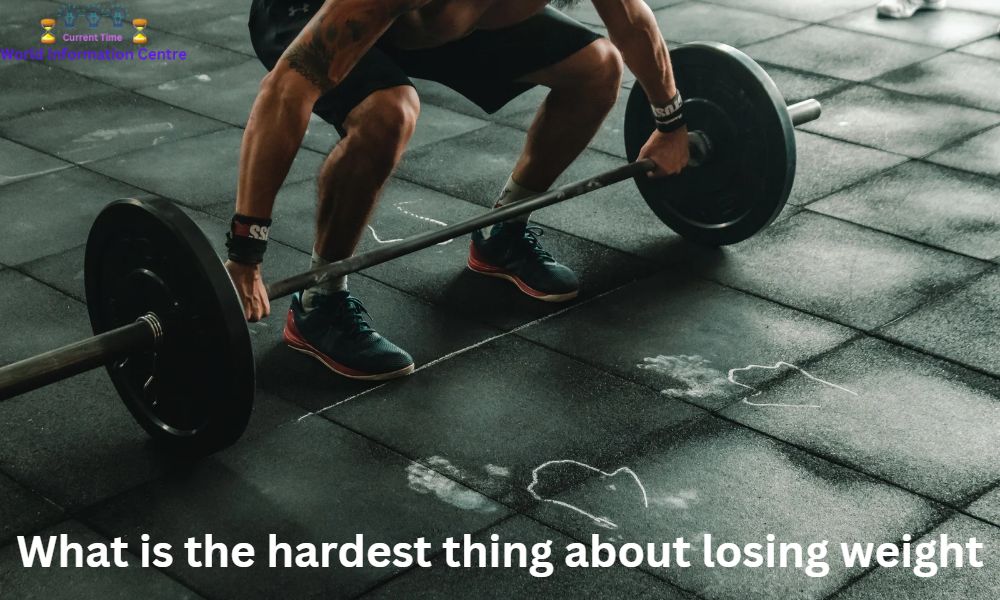 What is the hardest thing about losing weight