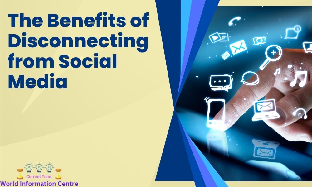 The Benefits of Disconnecting from Social Media